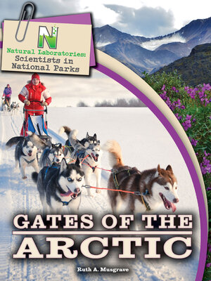 cover image of Natural Laboratories: Scientists in National Parks Gates of the Arctic